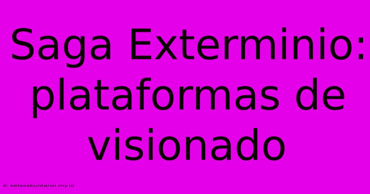 Saga Exterminio: Plataformas De Visionado