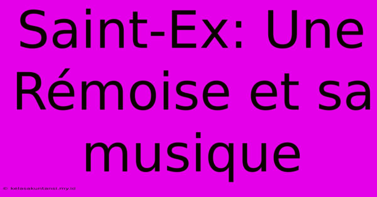 Saint-Ex: Une Rémoise Et Sa Musique