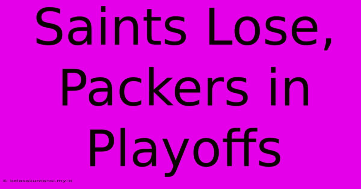 Saints Lose, Packers In Playoffs