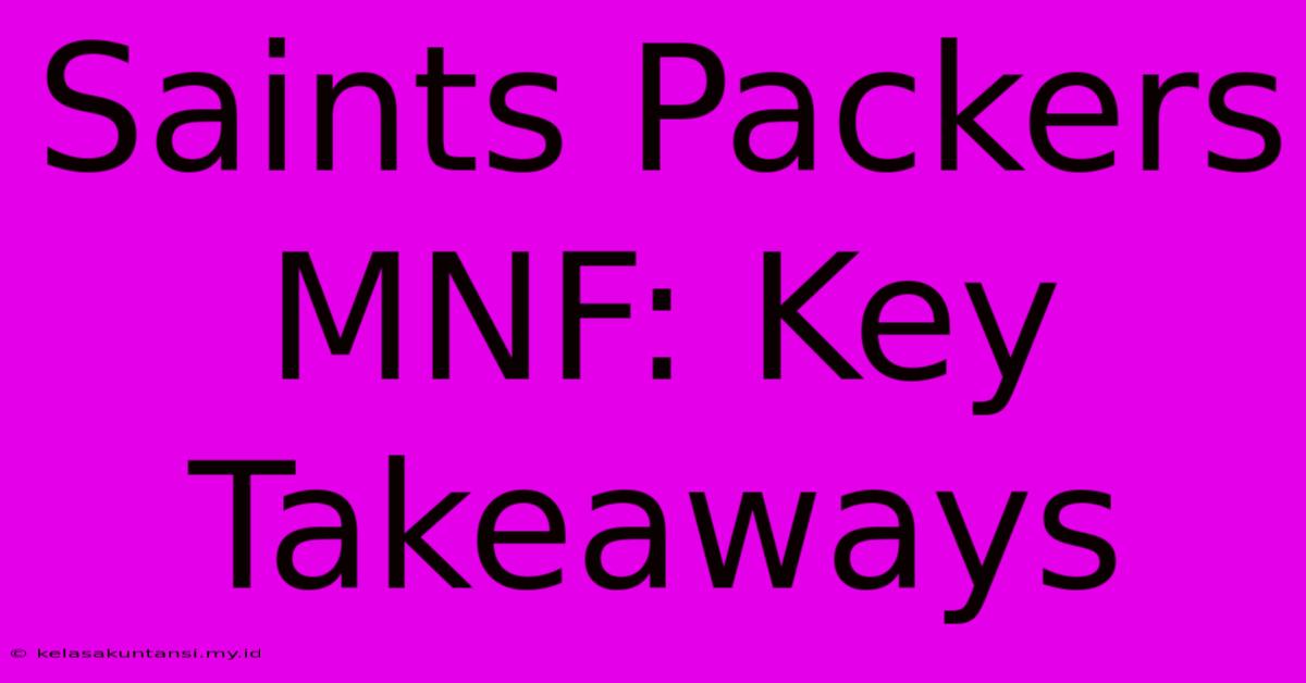 Saints Packers MNF: Key Takeaways