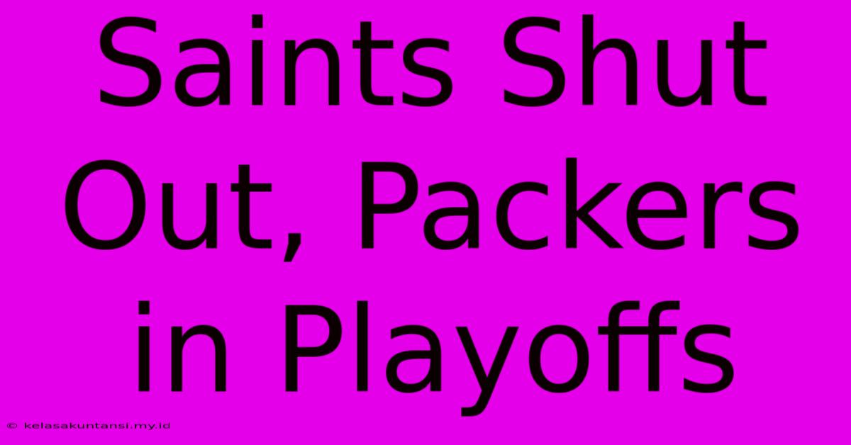 Saints Shut Out, Packers In Playoffs