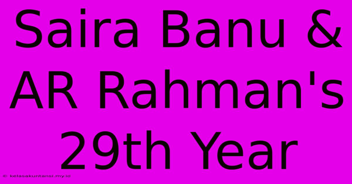 Saira Banu & AR Rahman's 29th Year