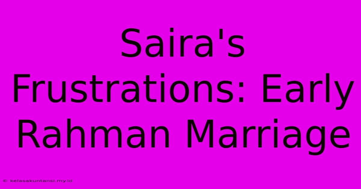 Saira's Frustrations: Early Rahman Marriage