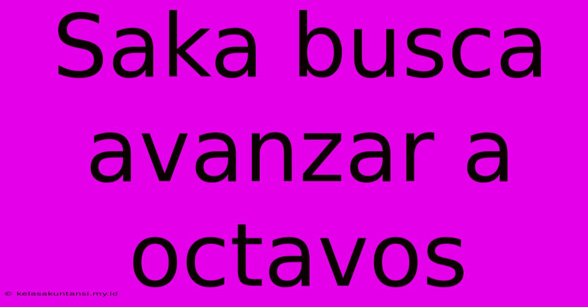 Saka Busca Avanzar A Octavos