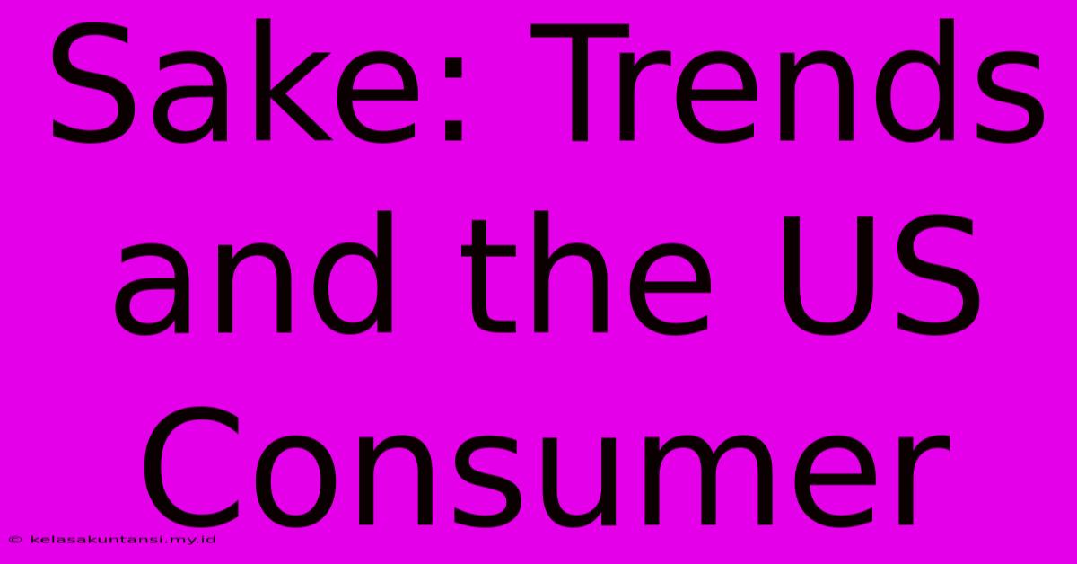 Sake: Trends And The US Consumer