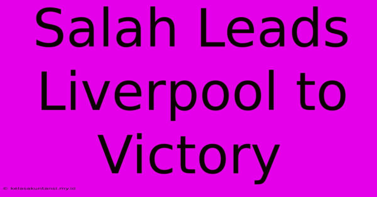 Salah Leads Liverpool To Victory