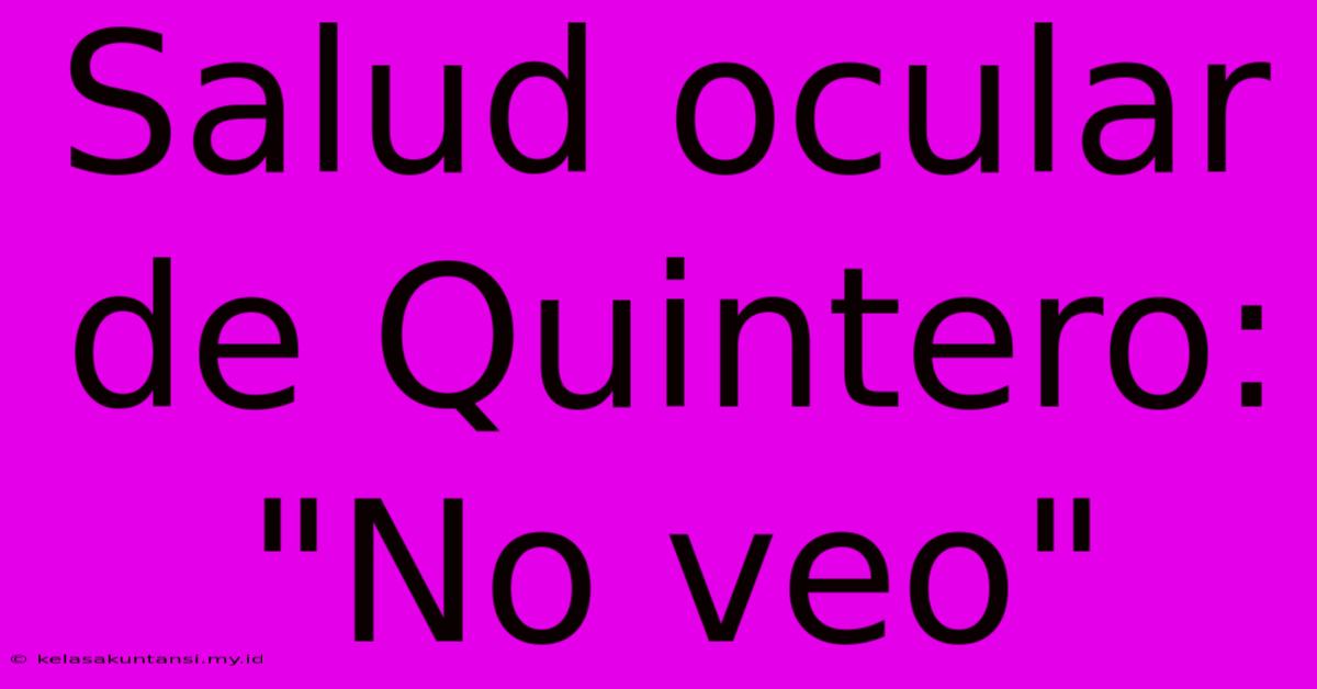 Salud Ocular De Quintero: 