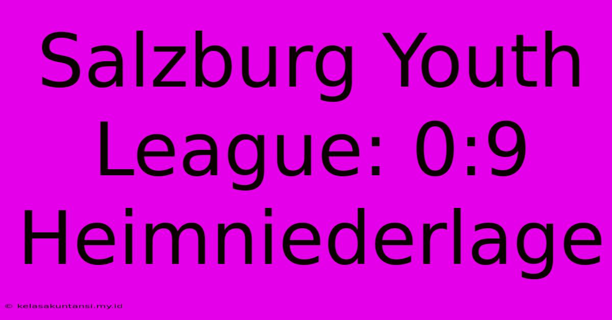 Salzburg Youth League: 0:9 Heimniederlage