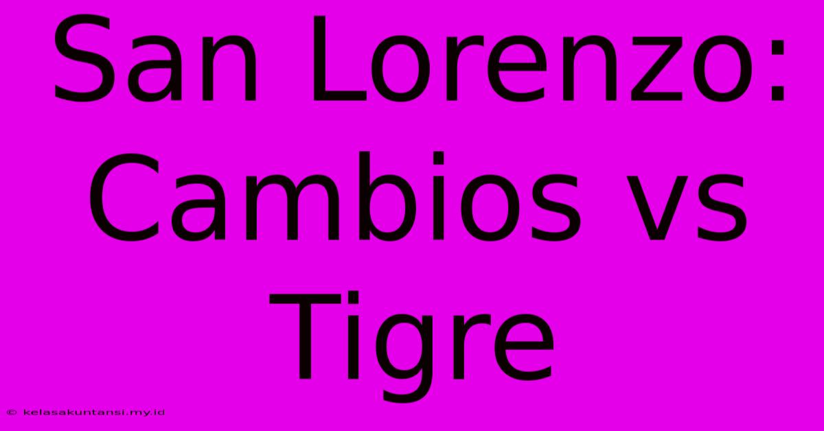 San Lorenzo: Cambios Vs Tigre