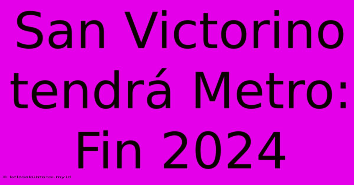 San Victorino Tendrá Metro:  Fin 2024