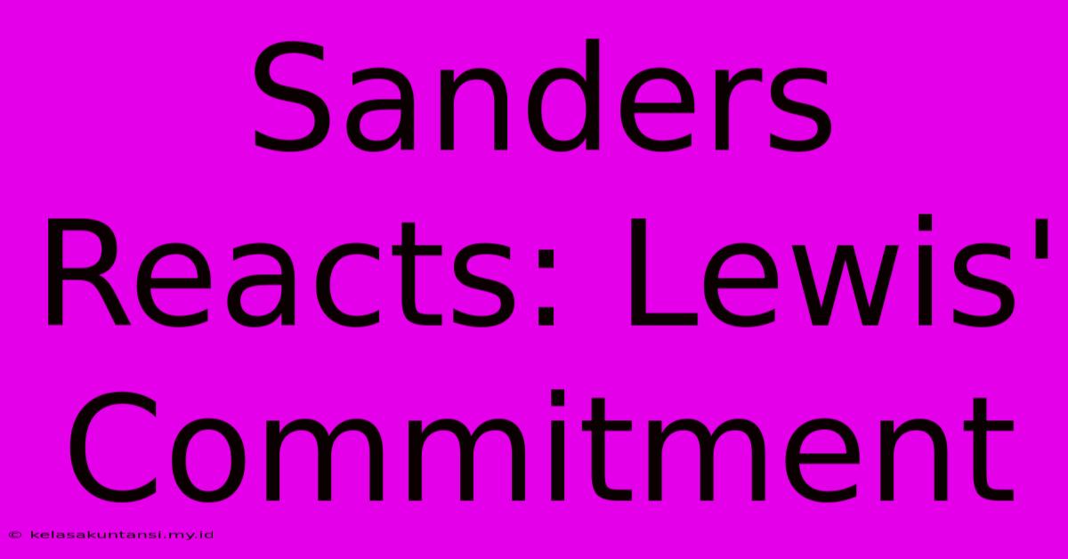 Sanders Reacts: Lewis' Commitment