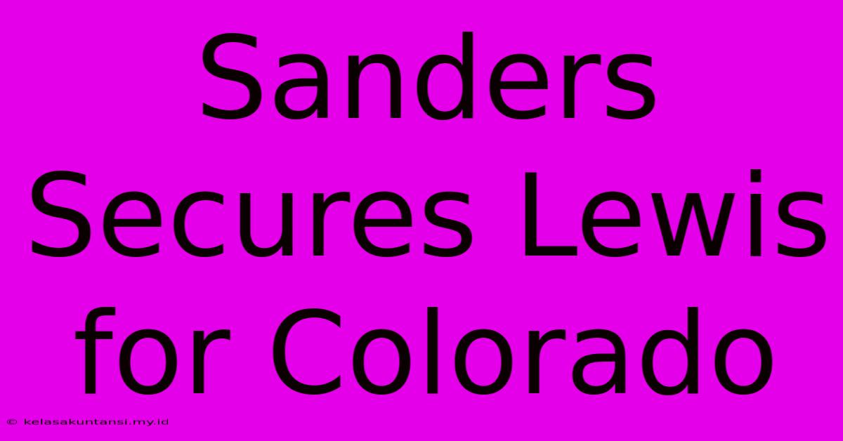 Sanders Secures Lewis For Colorado