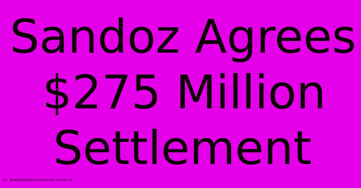 Sandoz Agrees $275 Million Settlement