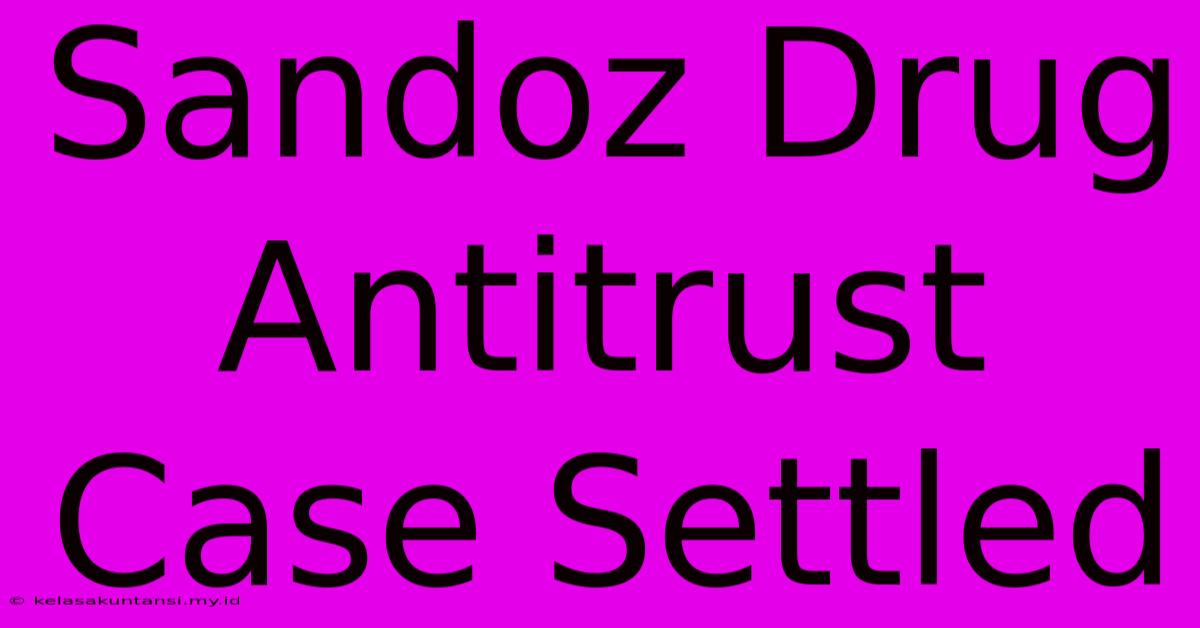 Sandoz Drug Antitrust Case Settled