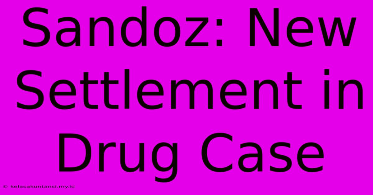 Sandoz: New Settlement In Drug Case