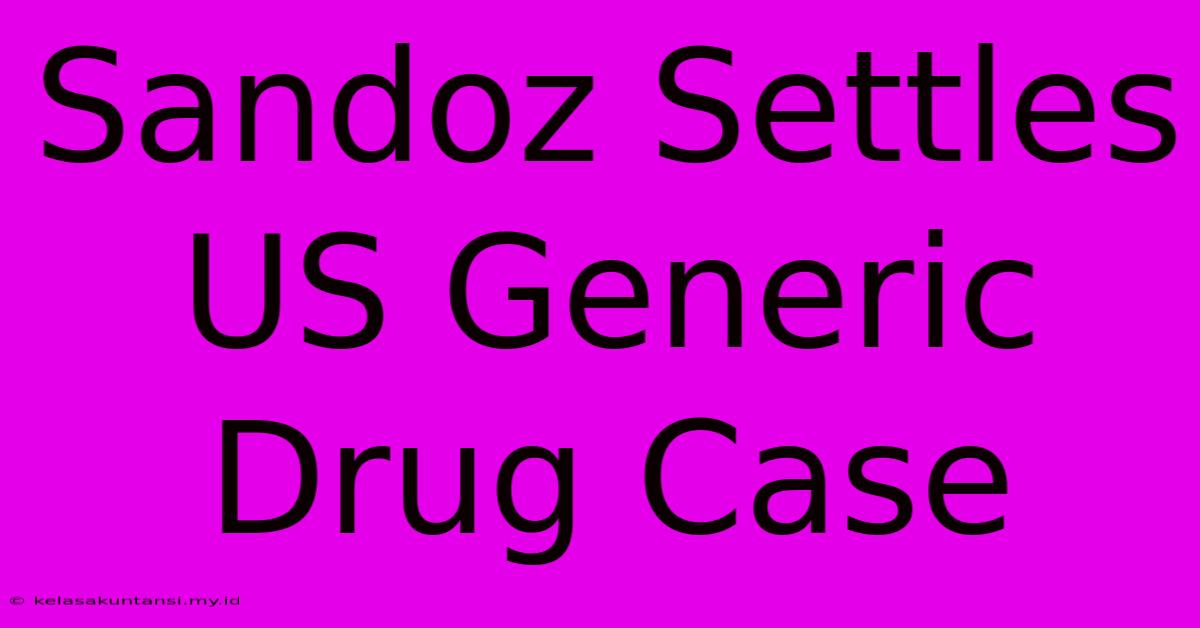 Sandoz Settles US Generic Drug Case