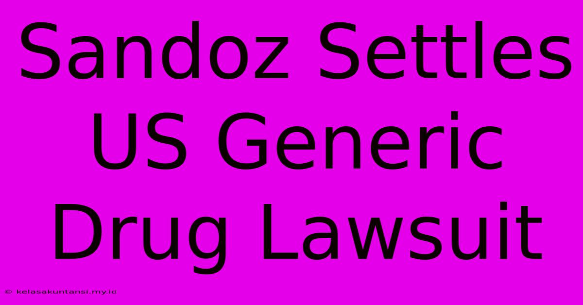 Sandoz Settles US Generic Drug Lawsuit