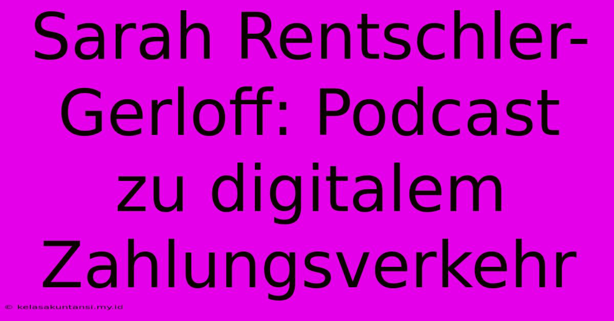 Sarah Rentschler-Gerloff: Podcast Zu Digitalem Zahlungsverkehr