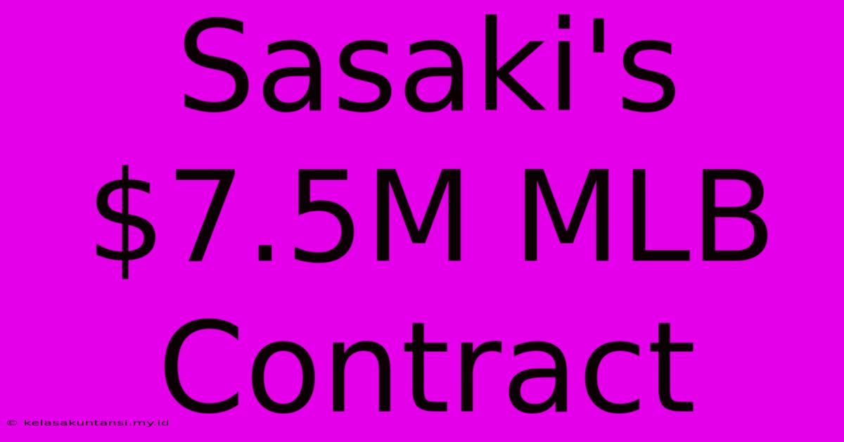 Sasaki's $7.5M MLB Contract