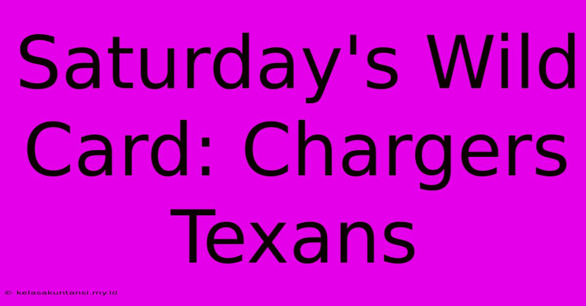 Saturday's Wild Card: Chargers Texans