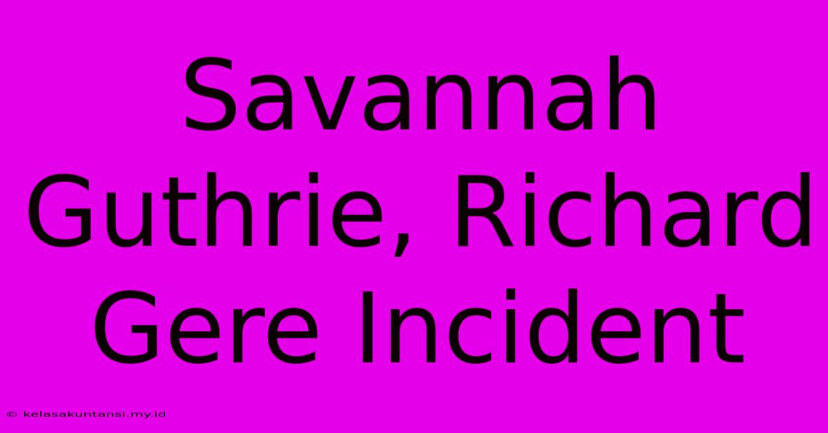 Savannah Guthrie, Richard Gere Incident