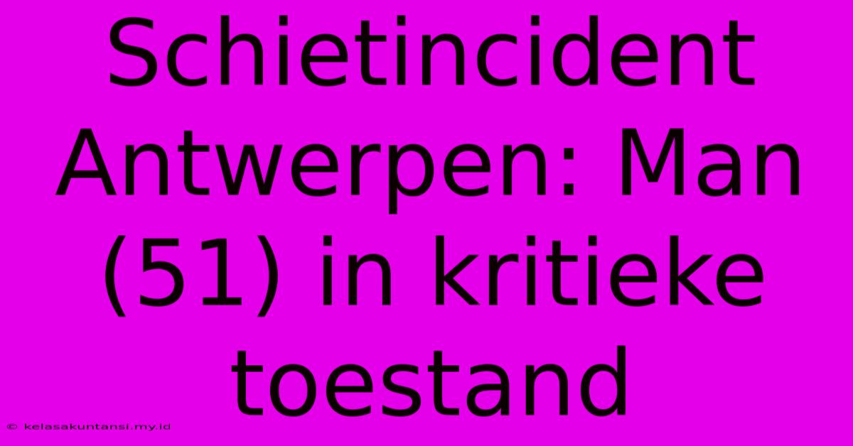 Schietincident Antwerpen: Man (51) In Kritieke Toestand