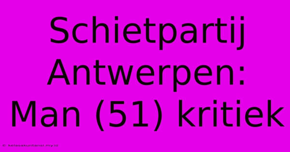 Schietpartij Antwerpen: Man (51) Kritiek