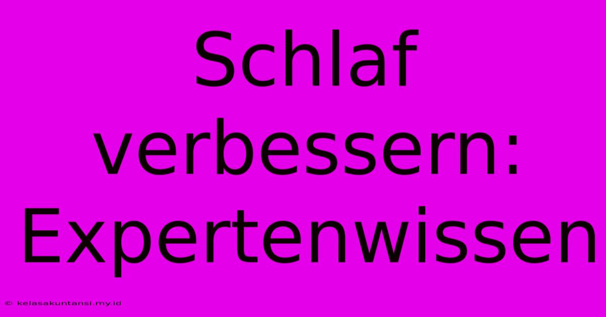 Schlaf Verbessern: Expertenwissen