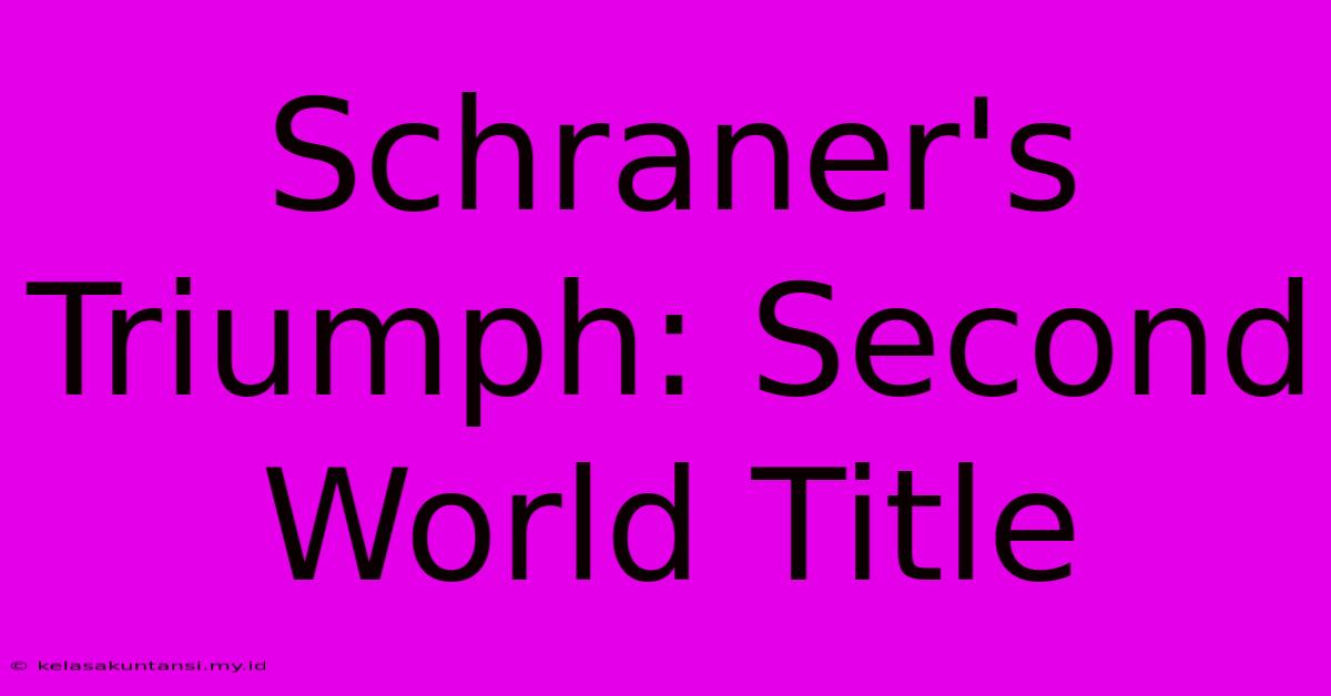 Schraner's Triumph: Second World Title