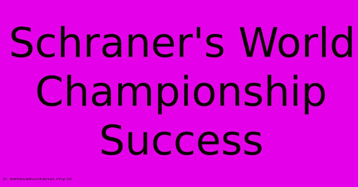 Schraner's World Championship Success