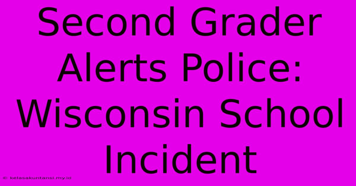 Second Grader Alerts Police: Wisconsin School Incident