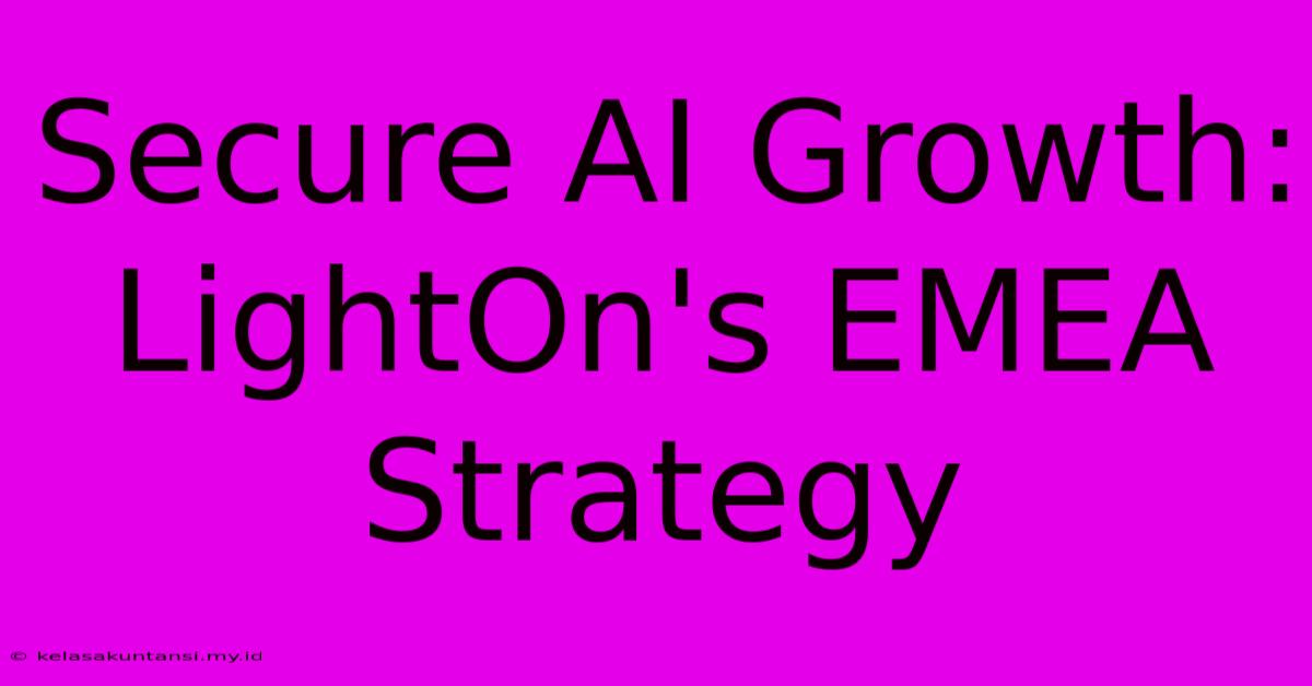 Secure AI Growth: LightOn's EMEA Strategy