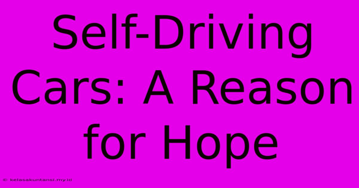 Self-Driving Cars: A Reason For Hope