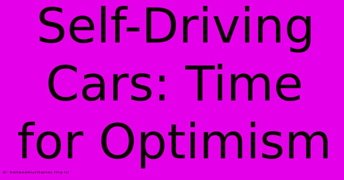 Self-Driving Cars: Time For Optimism