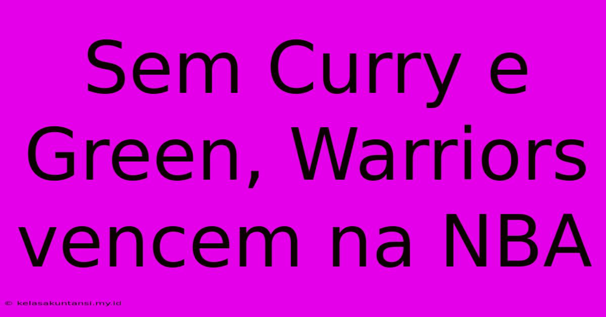 Sem Curry E Green, Warriors Vencem Na NBA