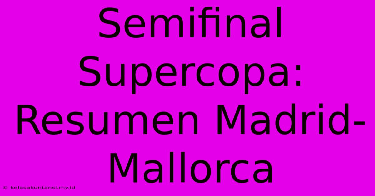 Semifinal Supercopa: Resumen Madrid-Mallorca