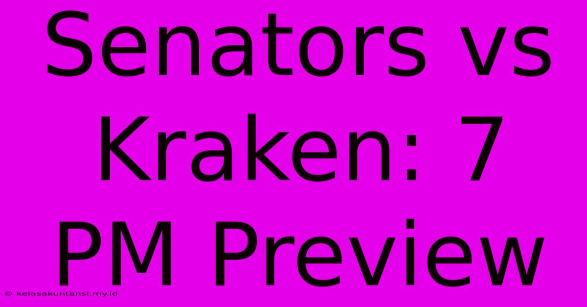 Senators Vs Kraken: 7 PM Preview