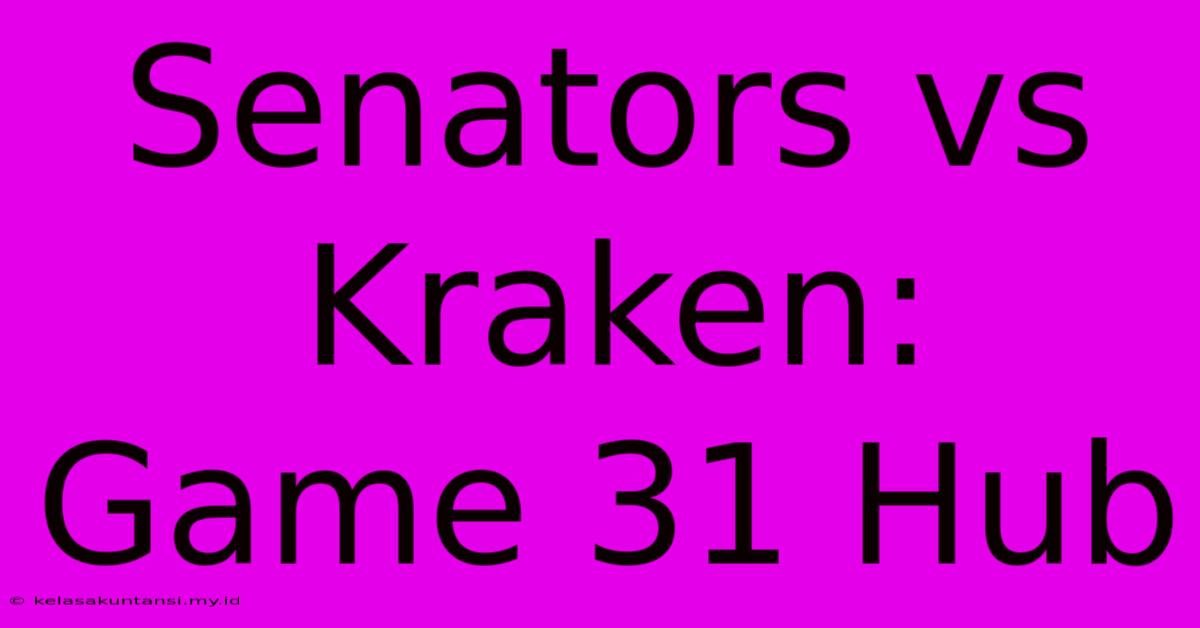 Senators Vs Kraken: Game 31 Hub