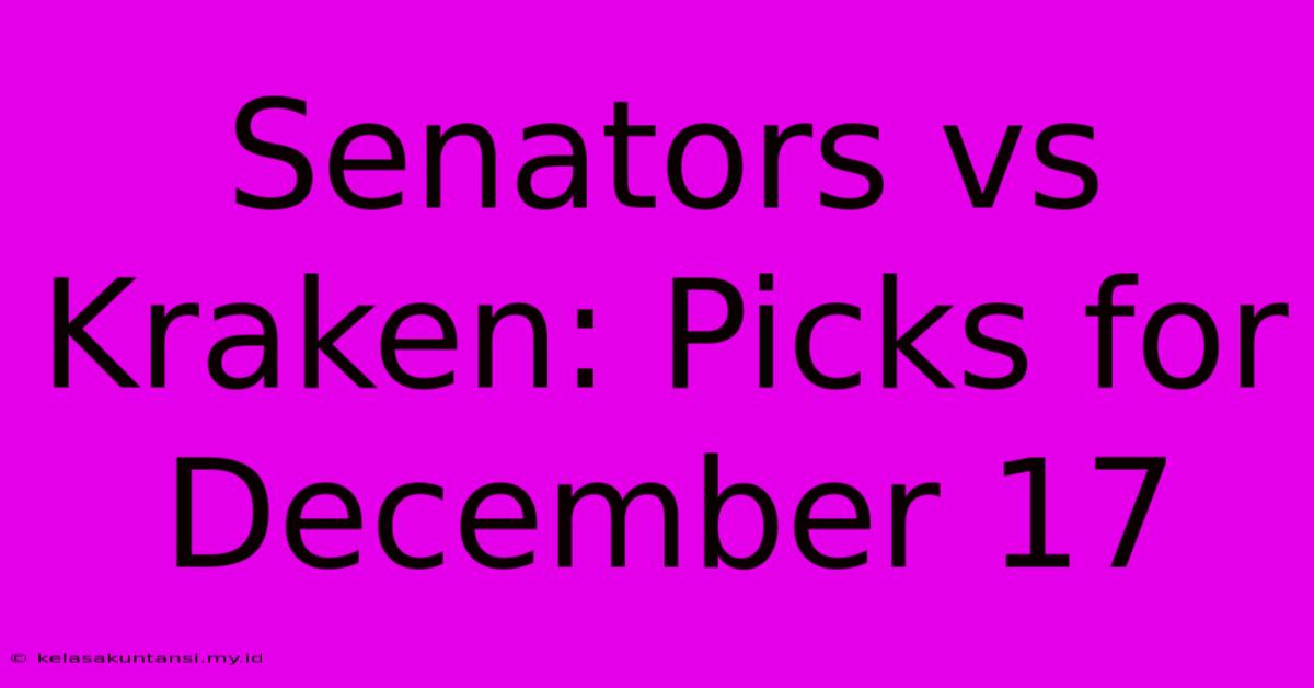 Senators Vs Kraken: Picks For December 17