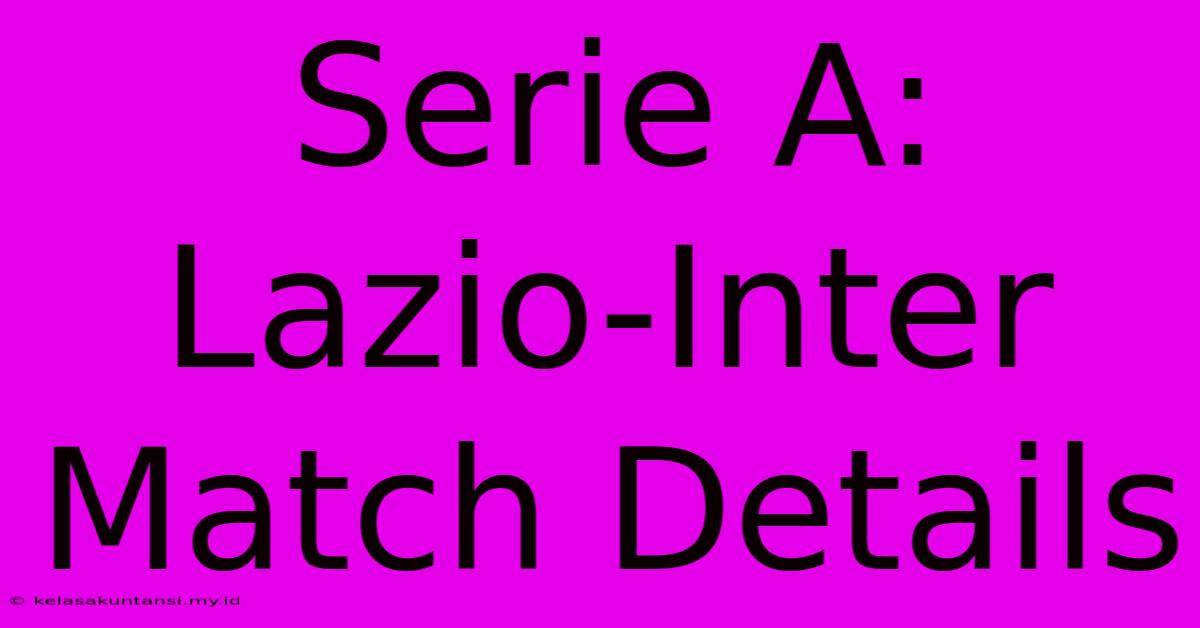 Serie A: Lazio-Inter Match Details