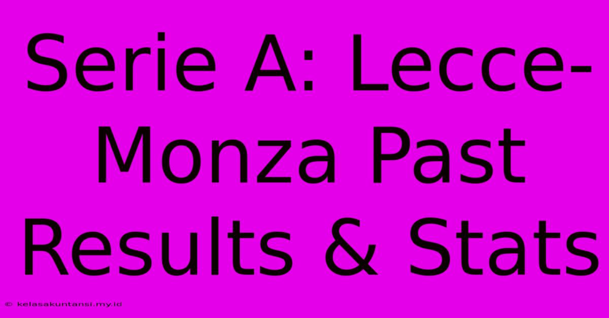 Serie A: Lecce-Monza Past Results & Stats