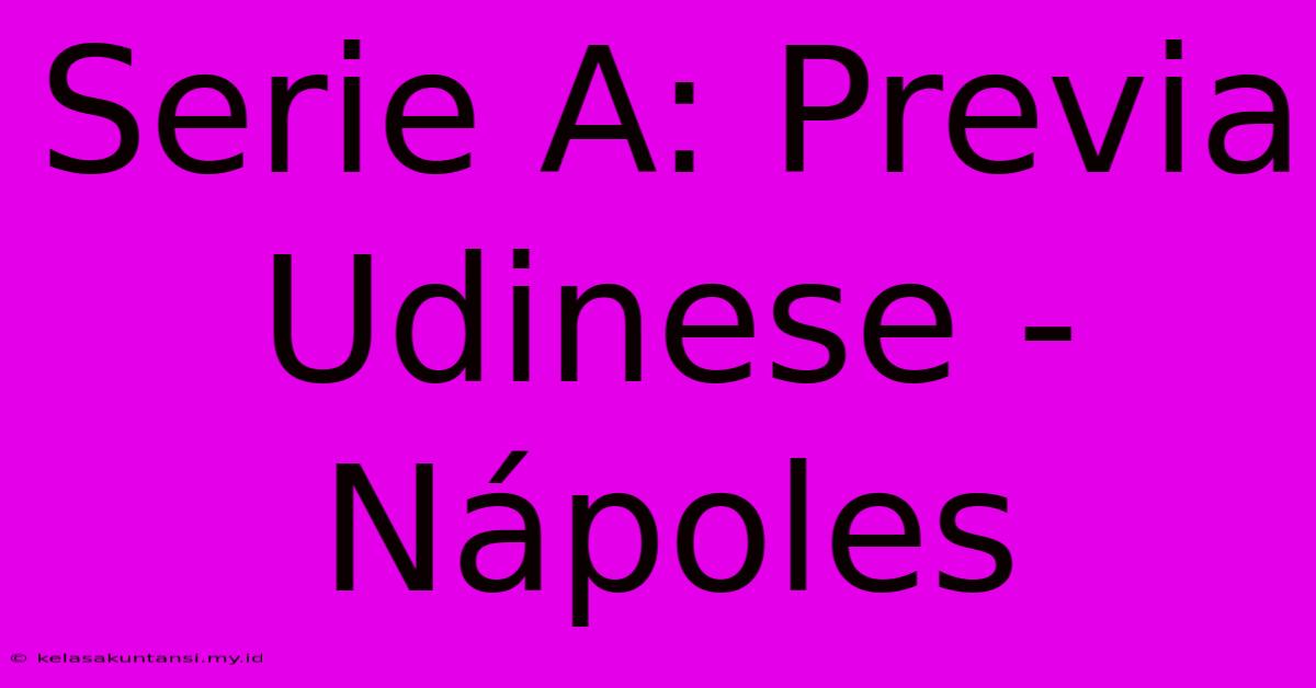 Serie A: Previa Udinese - Nápoles