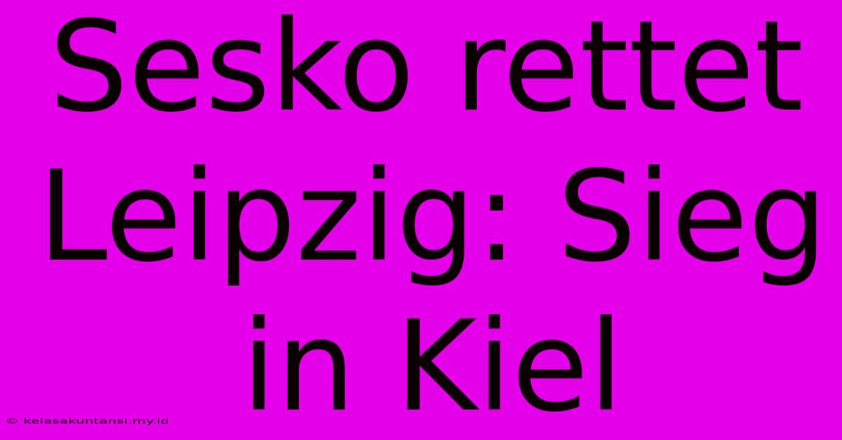 Sesko Rettet Leipzig: Sieg In Kiel