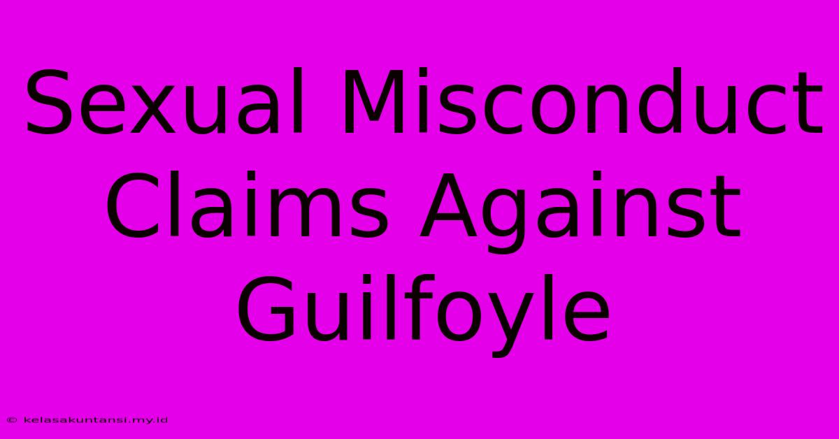 Sexual Misconduct Claims Against Guilfoyle