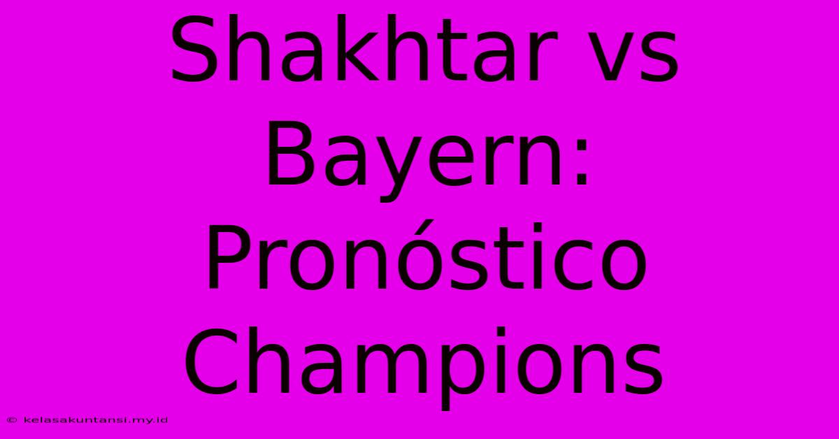 Shakhtar Vs Bayern: Pronóstico Champions