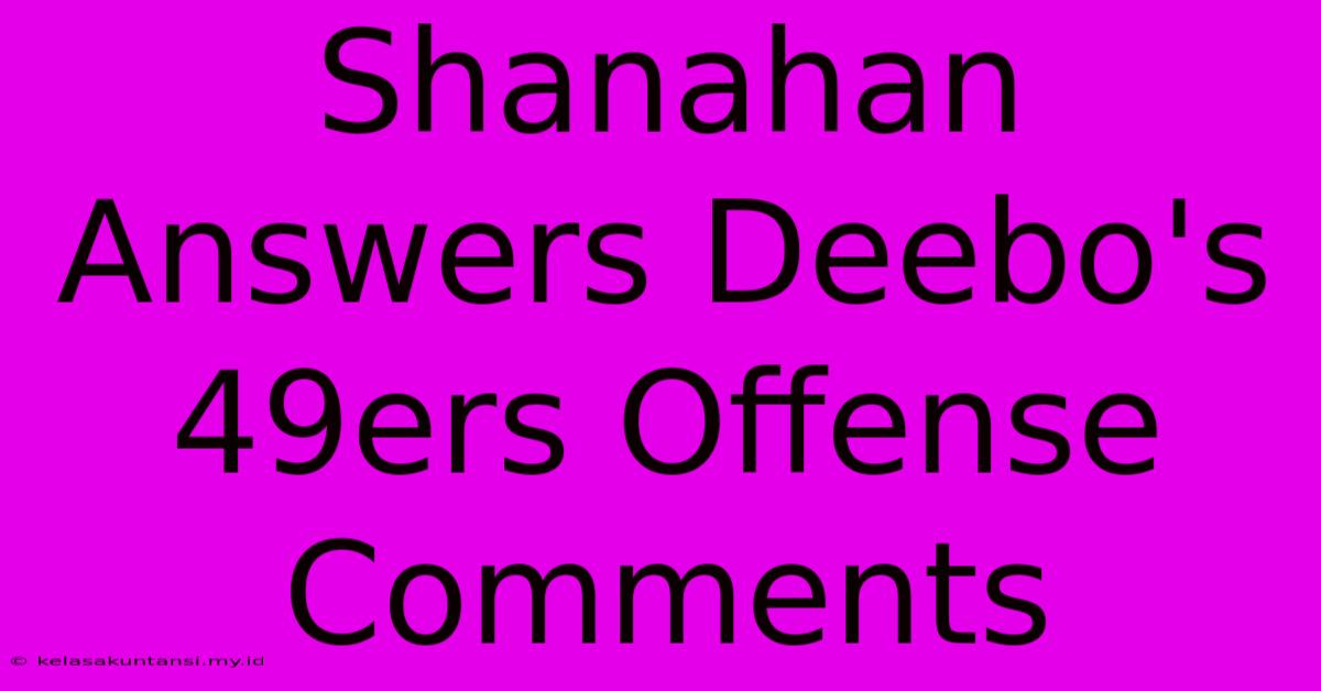 Shanahan Answers Deebo's 49ers Offense Comments