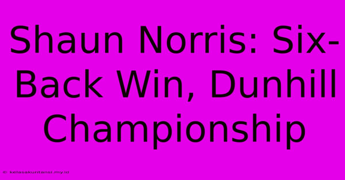 Shaun Norris: Six-Back Win, Dunhill Championship