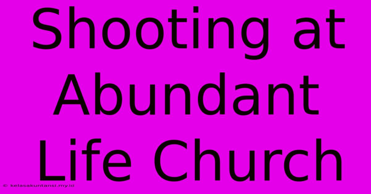 Shooting At Abundant Life Church