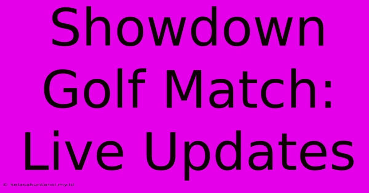 Showdown Golf Match: Live Updates