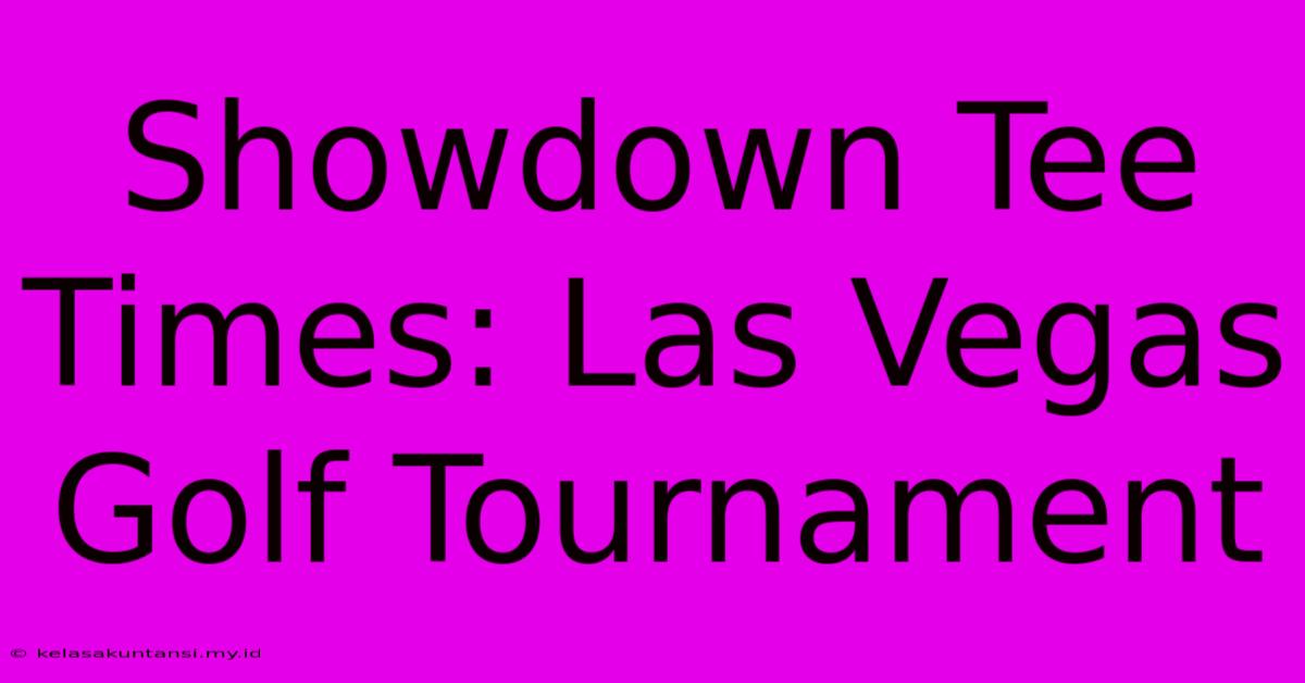 Showdown Tee Times: Las Vegas Golf Tournament